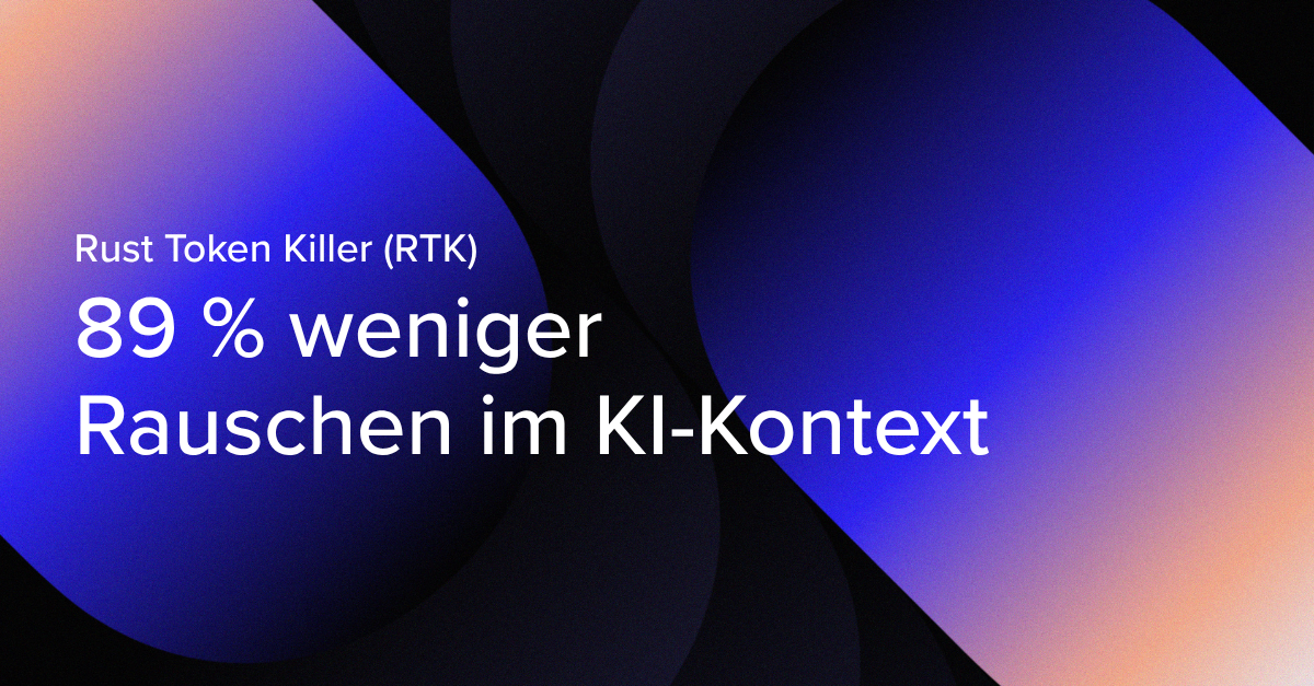 Rust Token Killer (RTK): Token-Optimierung für Claude Code, Cursor & Co.